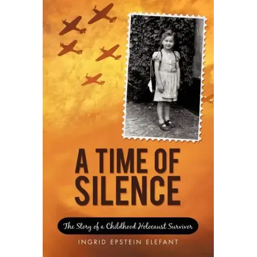 A Time of Silence: The Story of a Childhood Holocaust Survivor