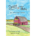 Shoot the Bull: And Other Short Stories