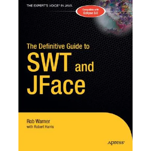 The Definitive Guide to SWT and JFace