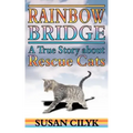 Rainbow Bridge, a True Story about Rescue Cats
