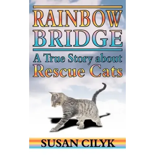 Rainbow Bridge, a True Story about Rescue Cats