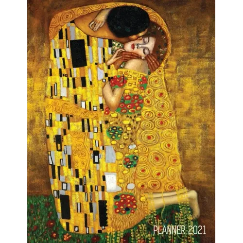 Gustav Klimt Planner 2021: The Kiss Daily Organizer (12 Months) Romantic Gold Art Nouveau / Jugendstil Painting For Family Use, Office Work, Meet