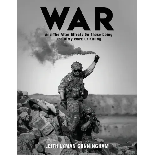War: And the After Effects of Those Doing the Dirty Work of Killing