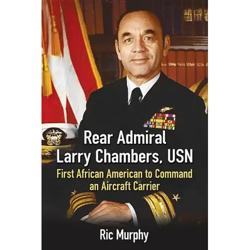 Rear Admiral Larry Chambers, USN: First African American to Command an Aircraft Carrier