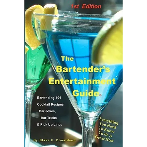 The Bartender's Entertainment Guide: Bartending, Drink Recipes, Bar Jokes, Tricks & Pick Up Lines