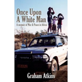 Once Upon a White Man: A Memoir of War & Peace in Africa