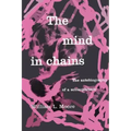 The Mind in Chains: The Autobiography of a Schizophrenic