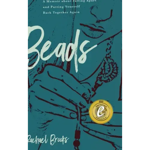 Beads: A Memoir about Falling Apart and Putting Yourself Back Together Again