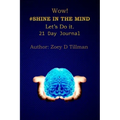 Wow! #Shine in Your Mind Lets Do It.: 21 Day Journal