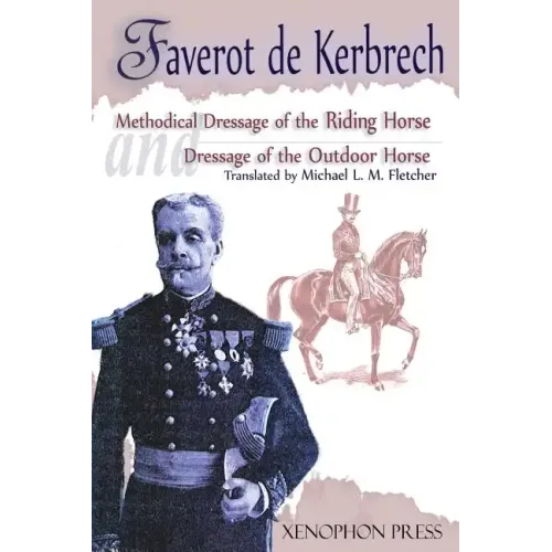 Methodical Dressage of the Riding Horse according to the last teachings of Francois Baucher and Dressage of the Outdoor Horse: From The last teaching