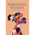 Embolden Women: Unapologetically Me