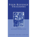 Four Revenge Tragedies: The Spanish Tragedy; The Revenger's Tragedy; The Revenge of Bussy D'Ambois; And the Atheist's Tragedy