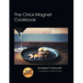 The Chick Magnet Cookbook
