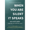 When You are Silent It Speaks: Charting the Spiritual Path