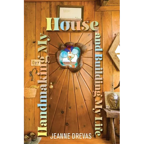 Handmaking My House and Building My Life