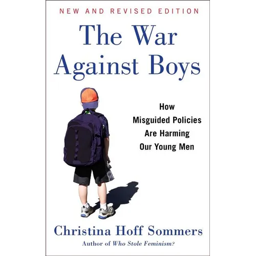 The War Against Boys: How Misguided Policies Are Harming Our Young Men