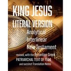 King Jesus Literal Version: Analytical Interlinear New Testament