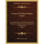 Ancestry Of William Shipley Haines: With Some Account Of The Descendants Of John And Joseph Haines And Colonel Cowperthwait (1887) - Paperback