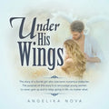 Under His Wings: The story of a Soviet girl who overcame numerous obstacles. The purpose of this story is to encourage young women to n