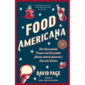 Food Americana: The Remarkable People and Incredible Stories Behind America's Favorite Dishes (Humor, Entertainment, and Pop Culture)