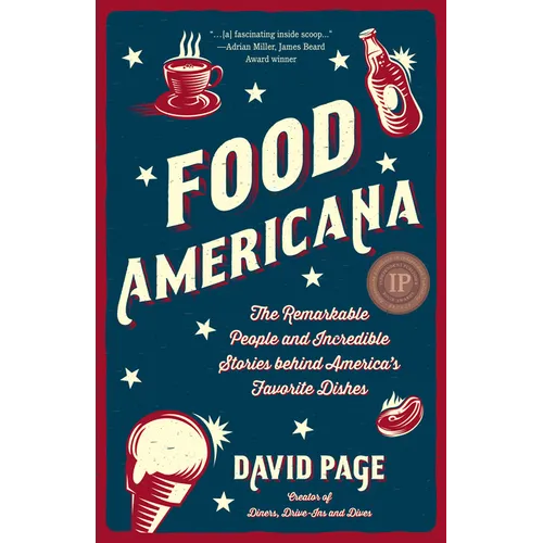 Food Americana: The Remarkable People and Incredible Stories Behind America's Favorite Dishes (Humor, Entertainment, and Pop Culture)