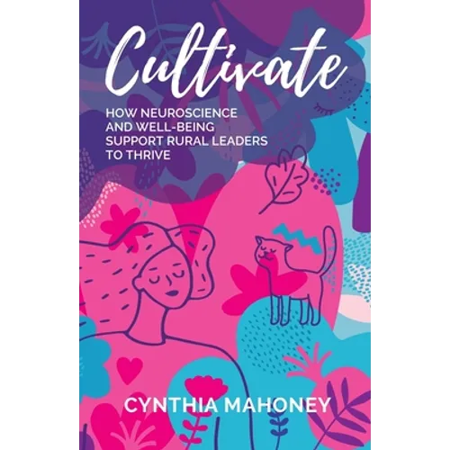 Cultivate: How Neuroscience and Well-Being Support Rural Leaders to Thrive