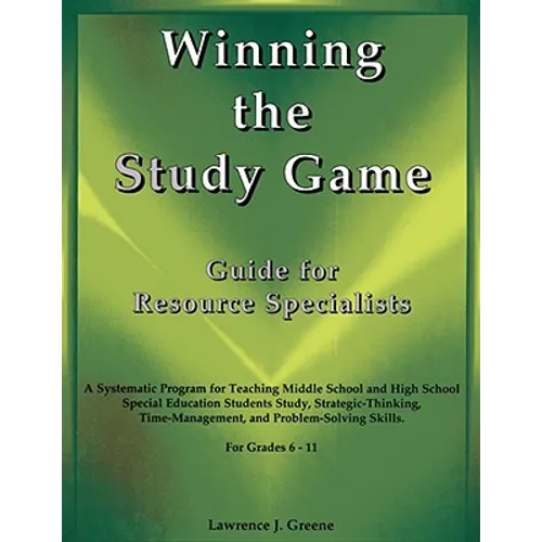 Winning the Study Game: Guide for Resource Specialists: A Systematic Program for Teaching Middle School and High School Special Education Students Stu