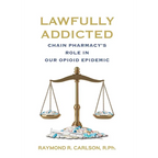 Lawfully Addicted: Chain Pharmacy's Role In Our Opioid Epidemic