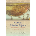 Whitman's Southern Sojourn: Rediscovering the Poet in New Orleans, 1848