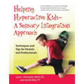 Helping Hyperactive Kids ? a Sensory Integration Approach: Techniques and Tips for Parents and Professionals