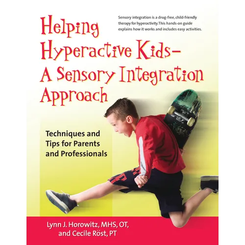 Helping Hyperactive Kids ? a Sensory Integration Approach: Techniques and Tips for Parents and Professionals