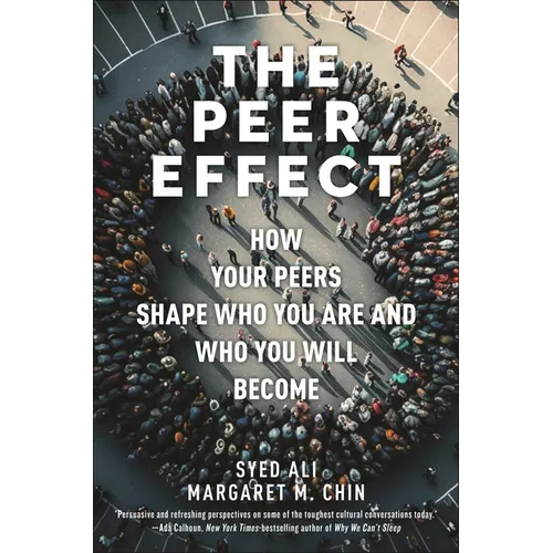The Peer Effect: How Your Peers Shape Who You Are and Who You Will Become