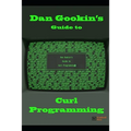 Dan Gookin's Guide to Curl Programming