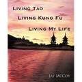 Living Tao, Living Kung Fu, Living My Life
