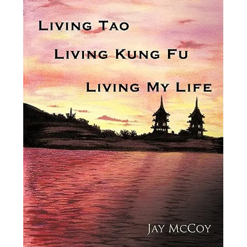 Living Tao, Living Kung Fu, Living My Life