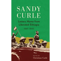 Sandy Curle: Letters home from liberated Ethiopia 1941-1945