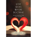 Love Goes Before Doctrine: Reaching Marginalized People in the 21st Century