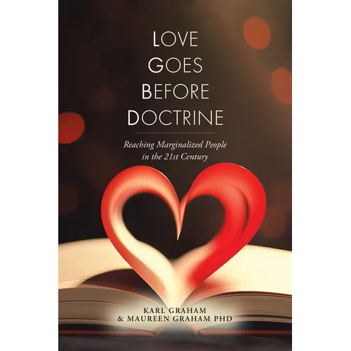 Love Goes Before Doctrine: Reaching Marginalized People in the 21st Century