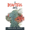 A Beautiful Mess: A Poetry Compilation