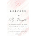 Letters To My Daughter