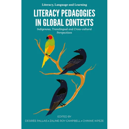 Literacy Pedagogies in Global Contexts: Indigenous, Translingual and Cross-Cultural Perspectives