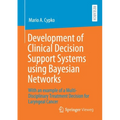 Development of Clinical Decision Support Systems Using Bayesian Networks: With an Example of a Multi-Disciplinary Treatment Decision for Laryngeal Can
