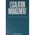 Escalation Management: Turning Chaos Into Clarity