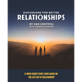 Discussions for Better Relationships: 8-Week Group Study Based on The Lost Art of Relationship