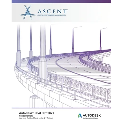 Autodesk Civil 3D 2021: Fundamentals (Metric Units): Autodesk Authorized Publisher