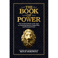 The Book of Power: The Greatest Works of the Ages on Attaining Mastery, Magnetism, and Personal Power