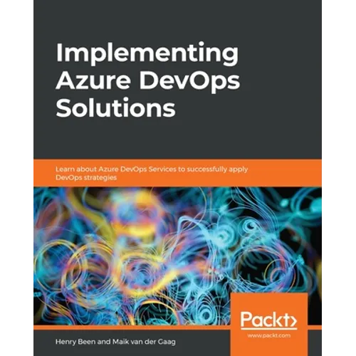 Implementing Azure DevOps Solutions: Learn about Azure DevOps Services to successfully apply DevOps strategies