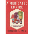 A Medicated Empire: The Pharmaceutical Industry and Modern Japan