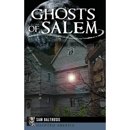 Ghosts of Salem: Haunts of the Witch City