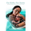 Our Births, Our Stories